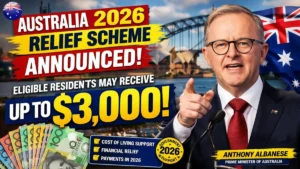 Australia 2026 Relief Scheme Announced: Eligible Residents May Receive Up to $3,000